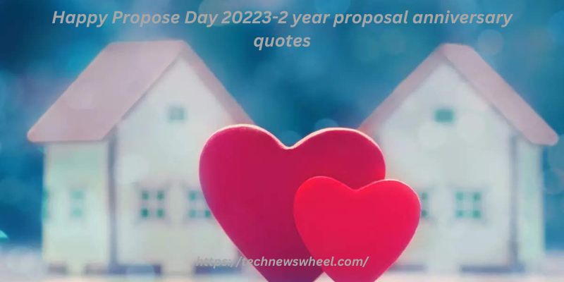 Happy Propose Day 2023-2 year proposal anniversary quotes